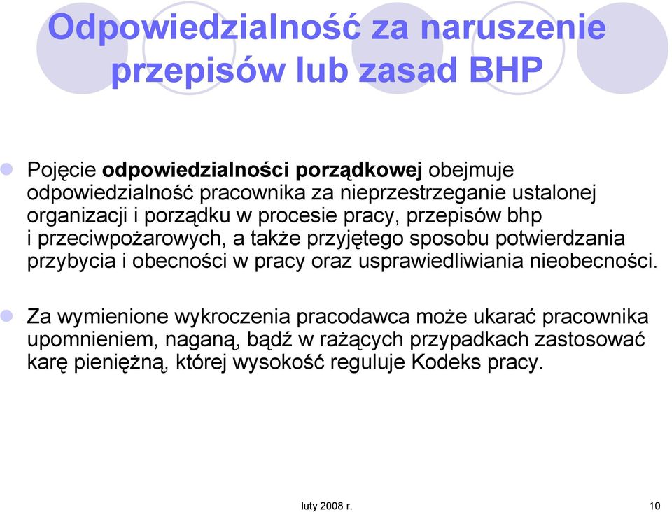 potwierdzania przybycia i obecności w pracy oraz usprawiedliwiania nieobecności.
