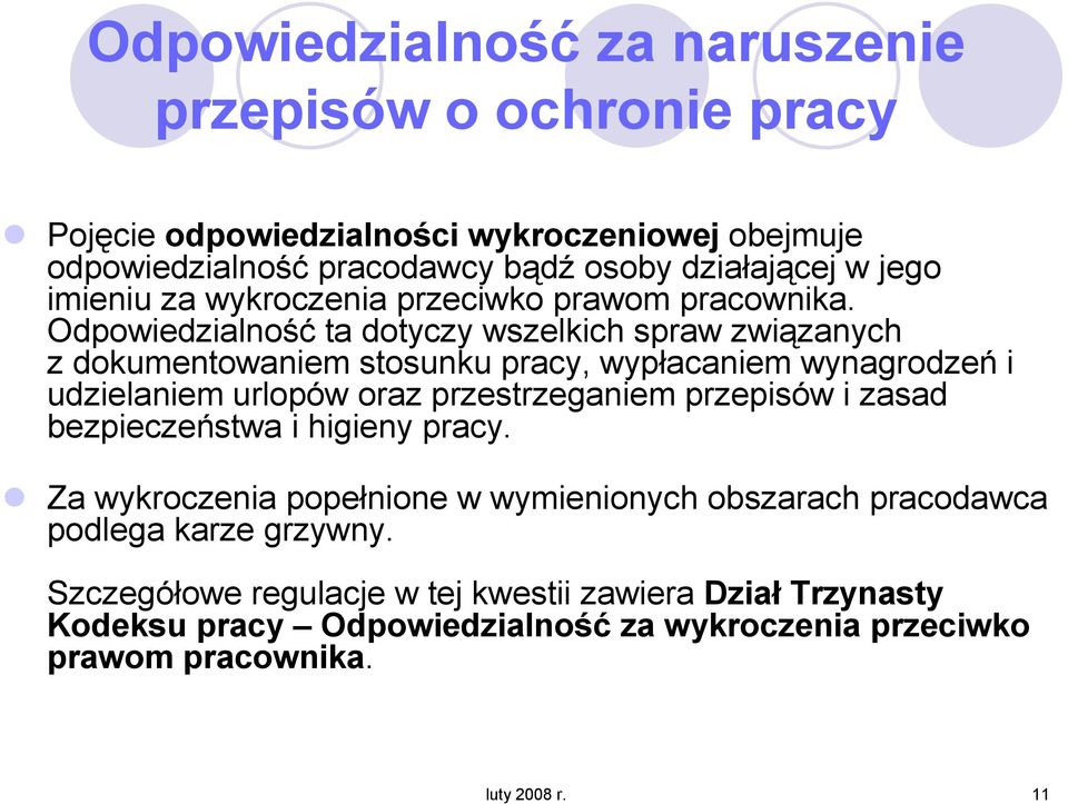 Odpowiedzialność ta dotyczy wszelkich spraw związanych z dokumentowaniem stosunku pracy, wypłacaniem wynagrodzeń i udzielaniem urlopów oraz przestrzeganiem