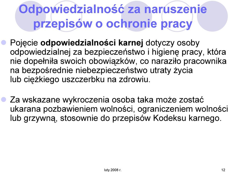 bezpośrednie niebezpieczeństwo utraty Ŝycia lub cięŝkiego uszczerbku na zdrowiu.