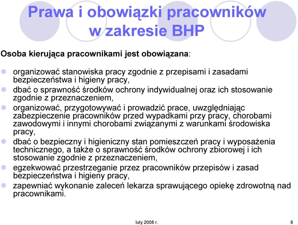 pracy, chorobami zawodowymi i innymi chorobami związanymi z warunkami środowiska pracy, dbać o bezpieczny i higieniczny stan pomieszczeń pracy i wyposaŝenia technicznego, a takŝe o sprawność środków