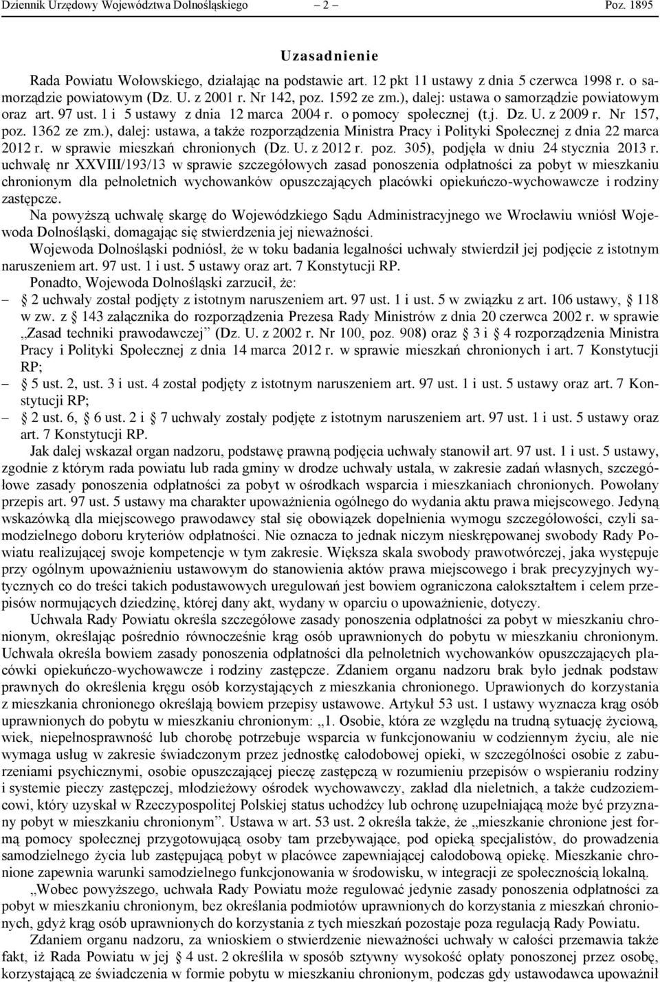 ), dalej: ustawa, a także rozporządzenia Ministra Pracy i Polityki Społecznej z dnia 22 marca 2012 r. w sprawie mieszkań chronionych (Dz. U. z 2012 r. poz. 305), podjęła w dniu 24 stycznia 2013 r.