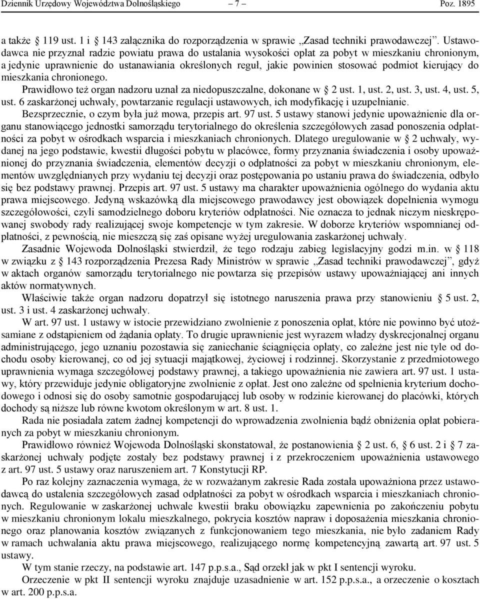 kierujący do mieszkania chronionego. Prawidłowo też organ nadzoru uznał za niedopuszczalne, dokonane w 2 ust. 1, ust. 2, ust. 3, ust. 4, ust. 5, ust.