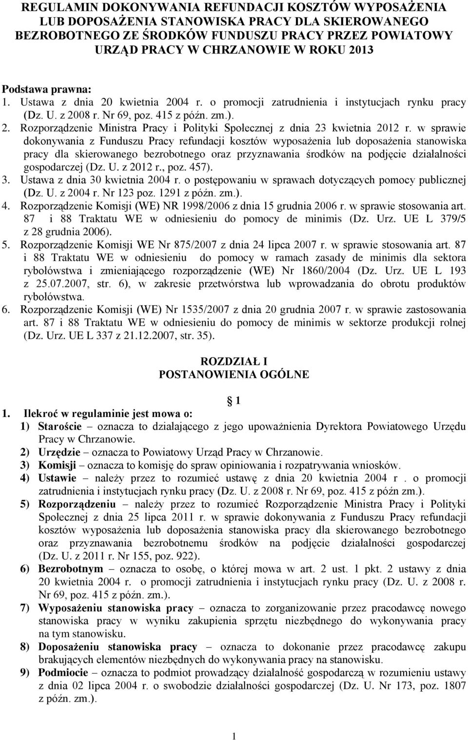 w sprawie dokonywania z Funduszu Pracy refundacji kosztów wyposażenia lub doposażenia stanowiska pracy dla skierowanego bezrobotnego oraz przyznawania środków na podjęcie działalności gospodarczej