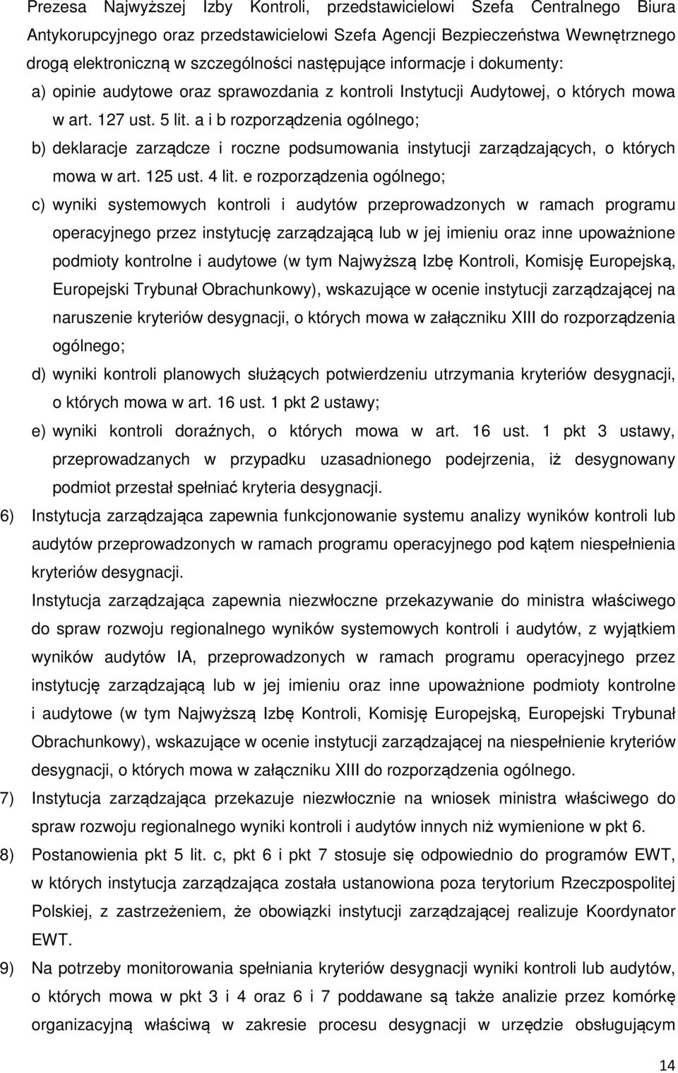 a i b rozporządzenia ogólnego; b) deklaracje zarządcze i roczne podsumowania instytucji zarządzających, o których mowa w art. 125 ust. 4 lit.