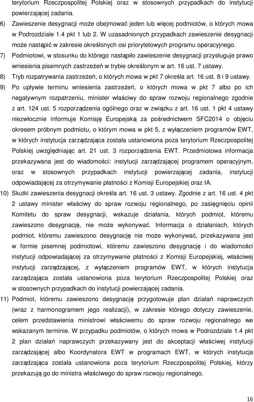 W uzasadnionych przypadkach zawieszenie desygnacji może nastąpić w zakresie określonych osi priorytetowych programu operacyjnego.