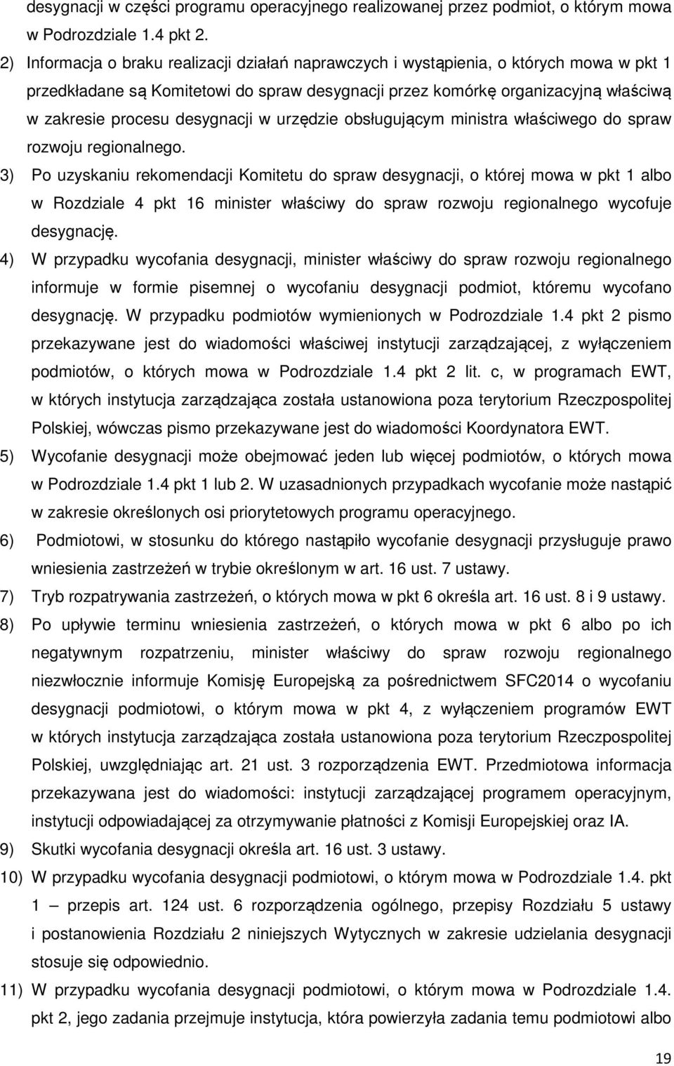 desygnacji w urzędzie obsługującym ministra właściwego do spraw rozwoju regionalnego.