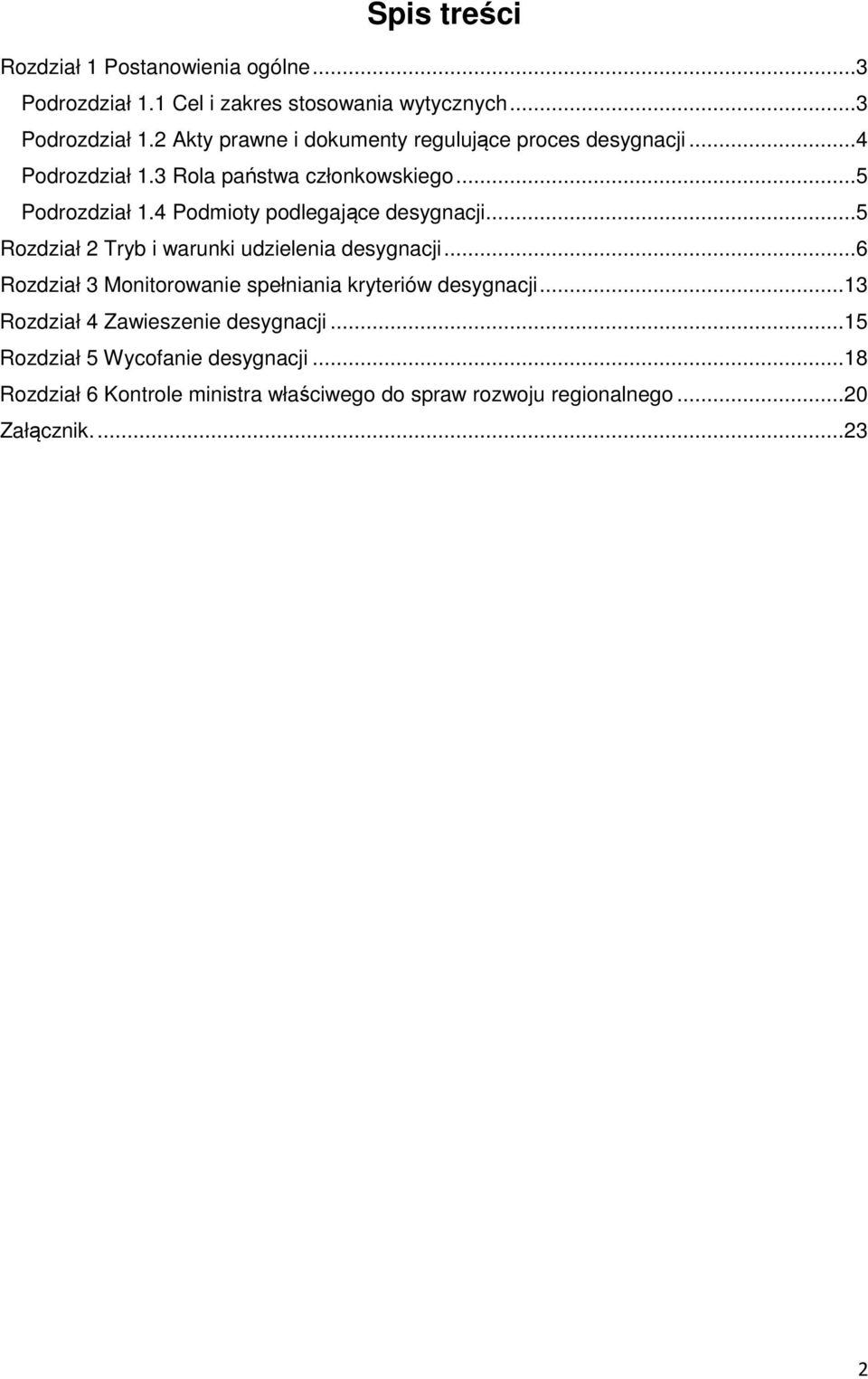 4 Podmioty podlegające desygnacji... 5 Rozdział 2 Tryb i warunki udzielenia desygnacji.