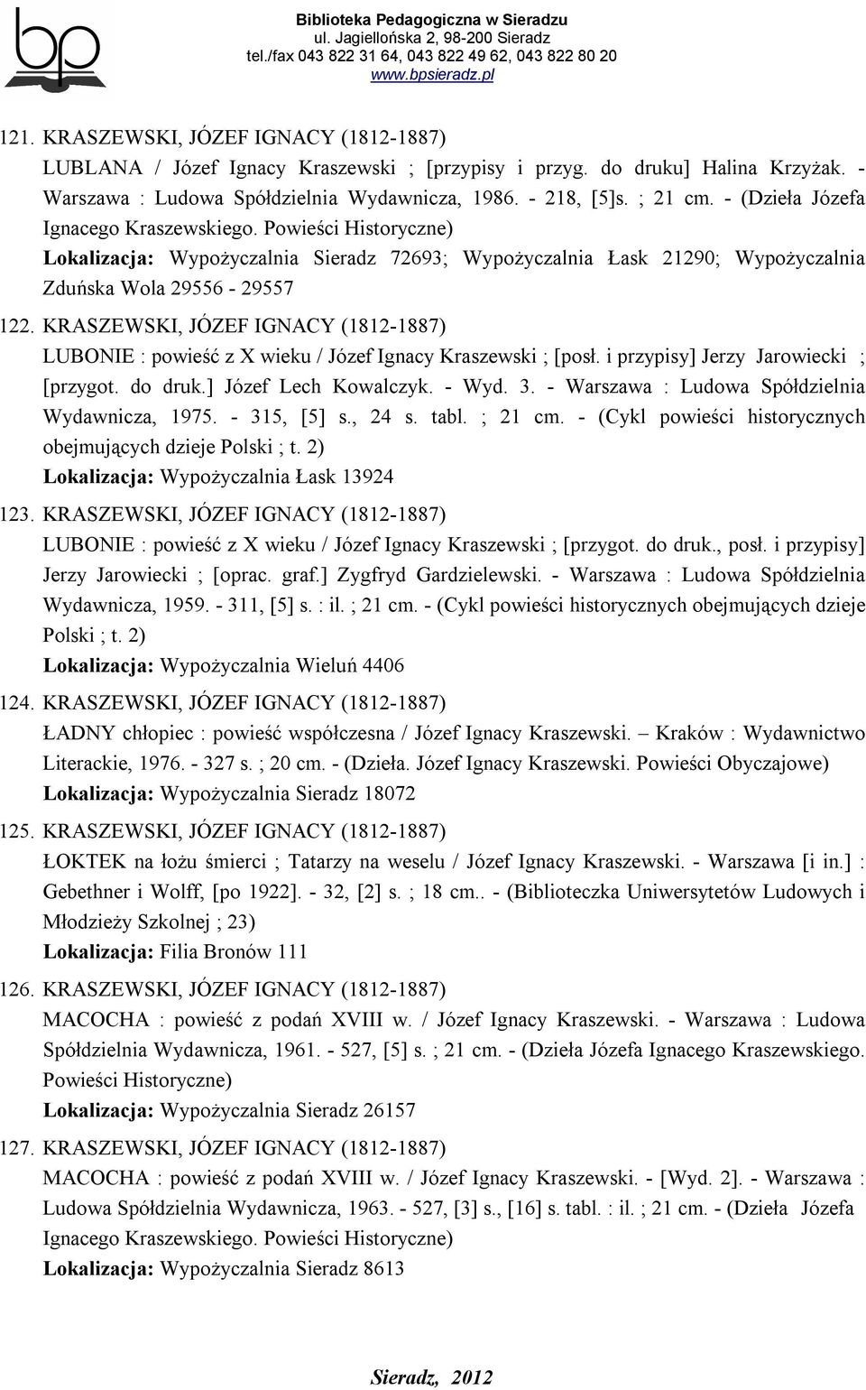 KRASZEWSKI, JÓZEF IGNACY (1812-1887) LUBONIE : powieść z X wieku / Józef Ignacy Kraszewski ; [posł. i przypisy] Jerzy Jarowiecki ; [przygot. do druk.] Józef Lech Kowalczyk. - Wyd. 3.