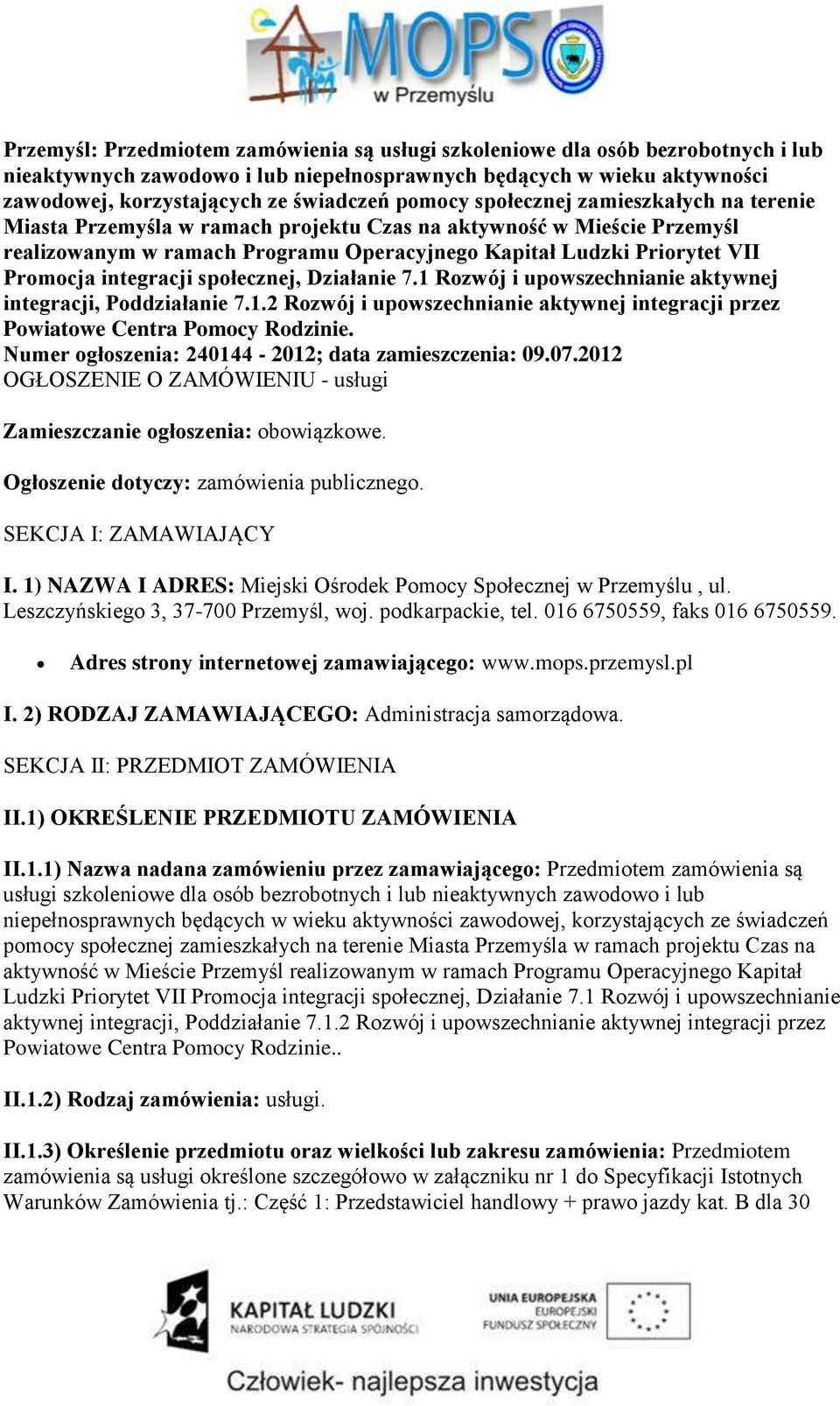 integracji społecznej, Działanie 7.1 Rozwój i upowszechnianie aktywnej integracji, Poddziałanie 7.1.2 Rozwój i upowszechnianie aktywnej integracji przez Powiatowe Centra Pomocy Rodzinie.