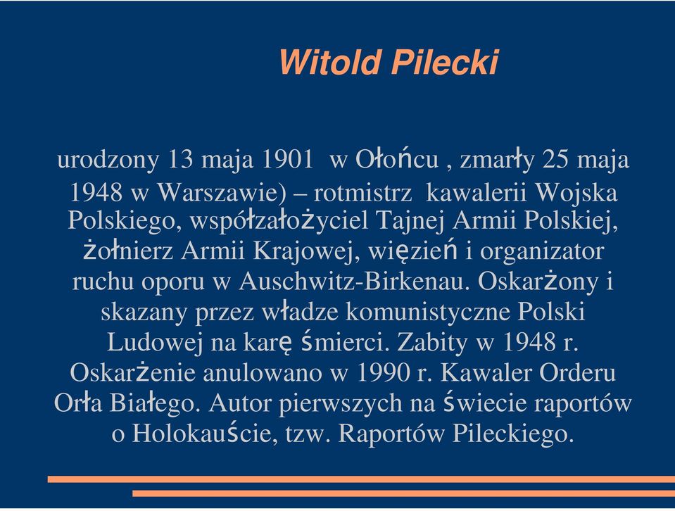 Auschwitz-Birkenau. OskarŜony i skazany przez władze komunistyczne Polski Ludowej na karęśmierci. Zabity w 1948 r.
