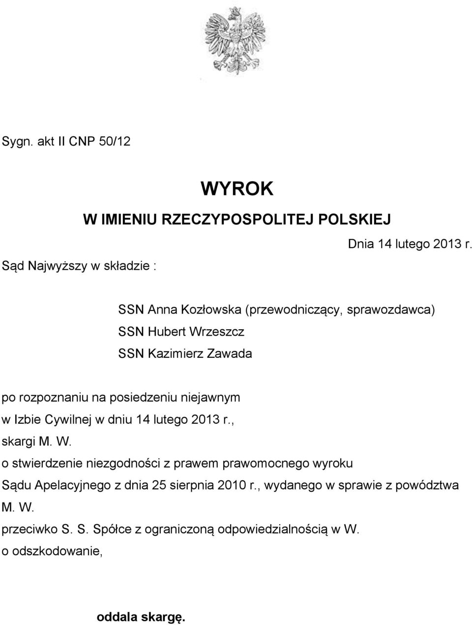 na posiedzeniu niejawnym w Izbie Cywilnej w dniu 14 lutego 2013 r., skargi M. W.