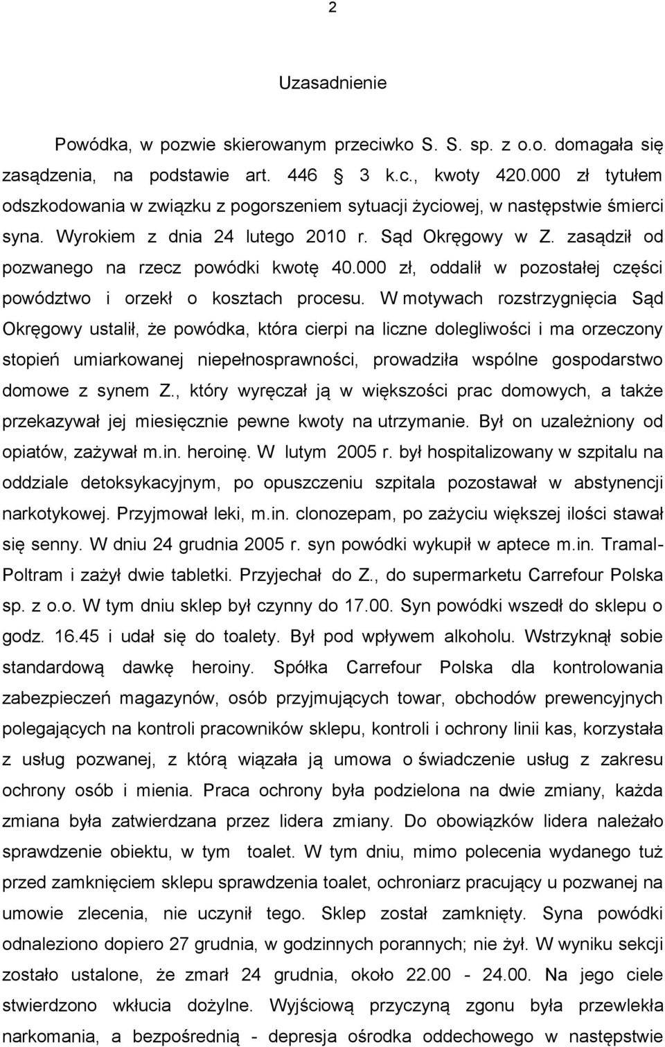 zasądził od pozwanego na rzecz powódki kwotę 40.000 zł, oddalił w pozostałej części powództwo i orzekł o kosztach procesu.