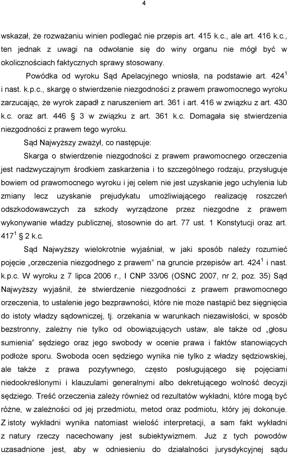 361 i art. 416 w związku z art. 430 k.c. oraz art. 446 3 w związku z art. 361 k.c. Domagała się stwierdzenia niezgodności z prawem tego wyroku.