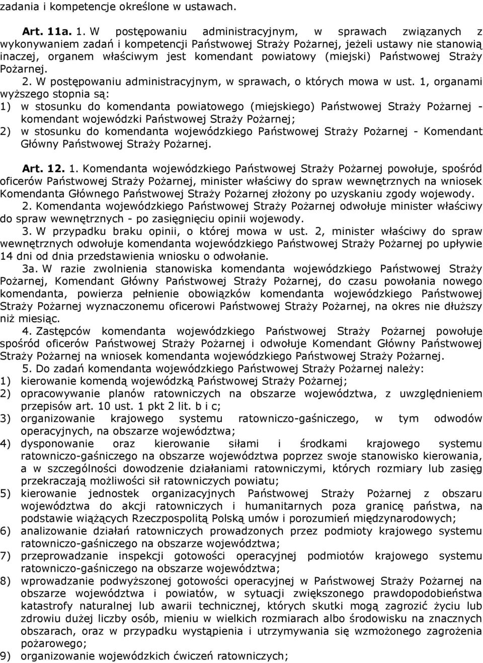 powiatowy (miejski) Państwowej Straży Pożarnej. 2. W postępowaniu administracyjnym, w sprawach, o których mowa w ust.