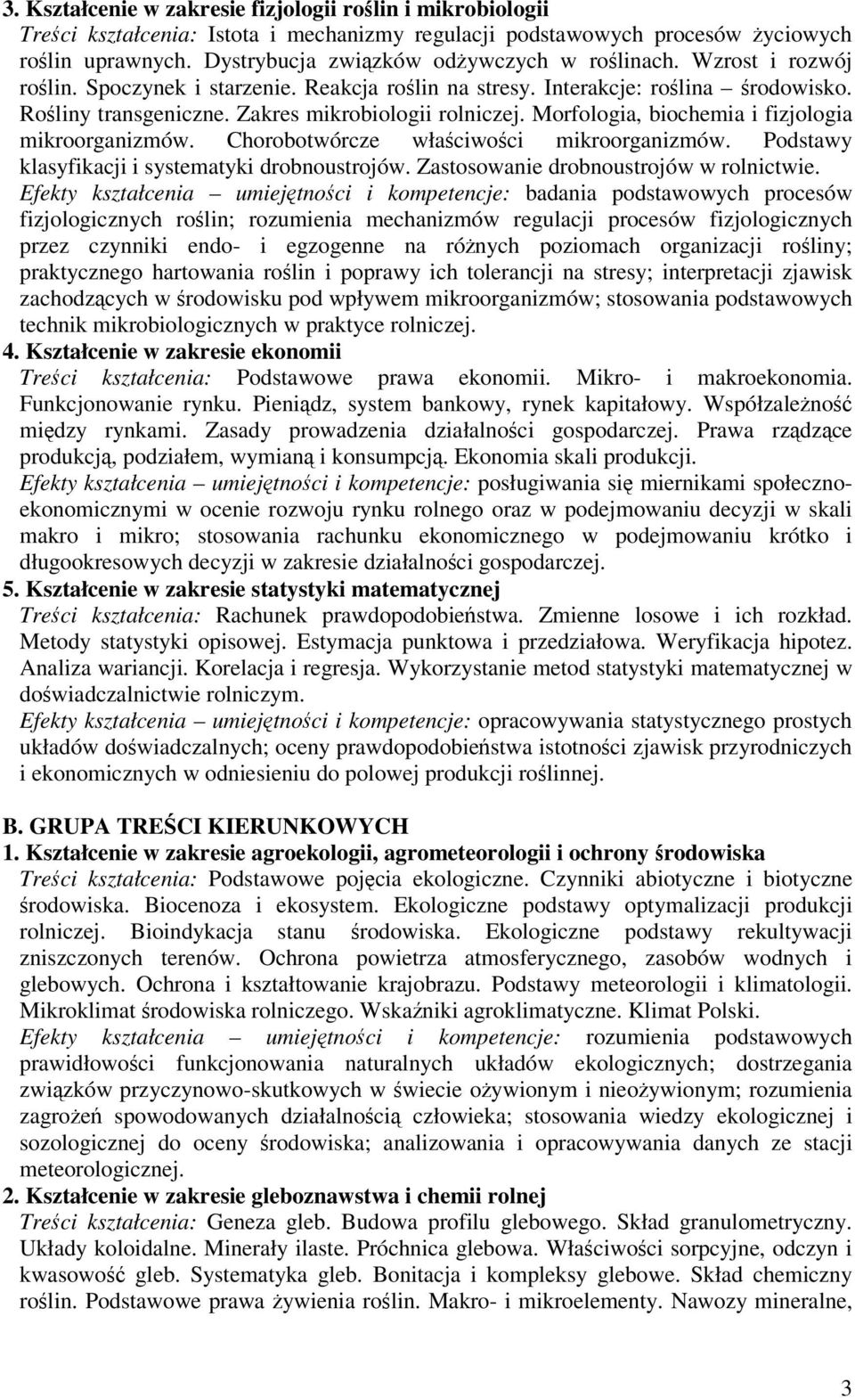 Morfologia, biochemia i fizjologia mikroorganizmów. Chorobotwórcze właciwoci mikroorganizmów. Podstawy klasyfikacji i systematyki drobnoustrojów. Zastosowanie drobnoustrojów w rolnictwie.