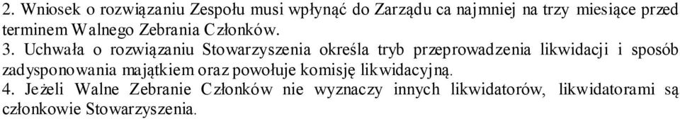 Uchwała o rozwiązaniu Stowarzyszenia określa tryb przeprowadzenia likwidacji i sposób