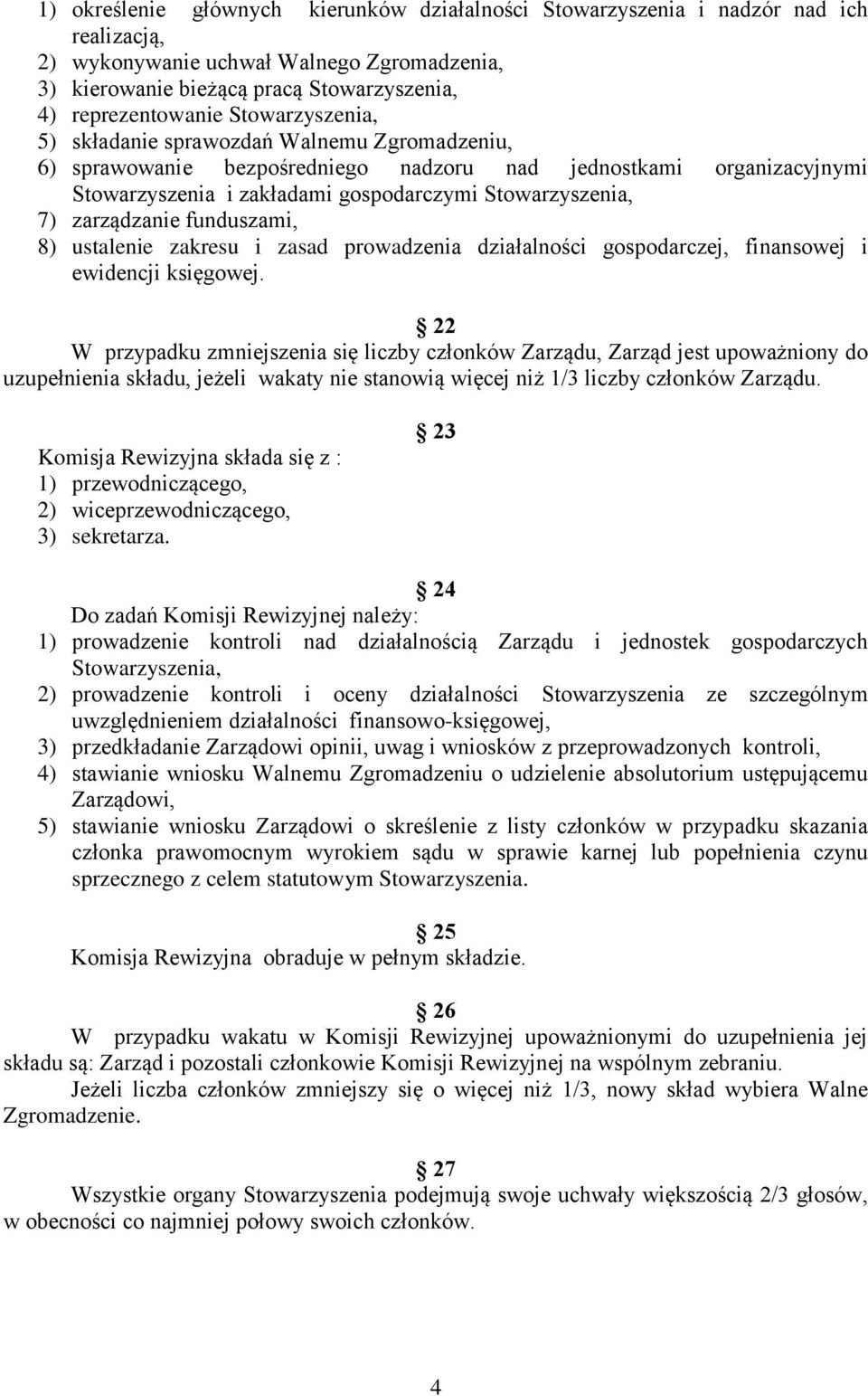 zarządzanie funduszami, 8) ustalenie zakresu i zasad prowadzenia działalności gospodarczej, finansowej i ewidencji księgowej.