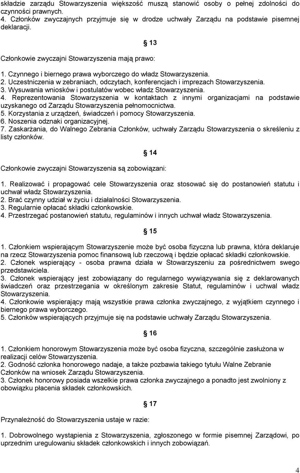 Uczestniczenia w zebraniach, odczytach, konferencjach i imprezach 3. Wysuwania wniosków i postulatów wobec władz 4.