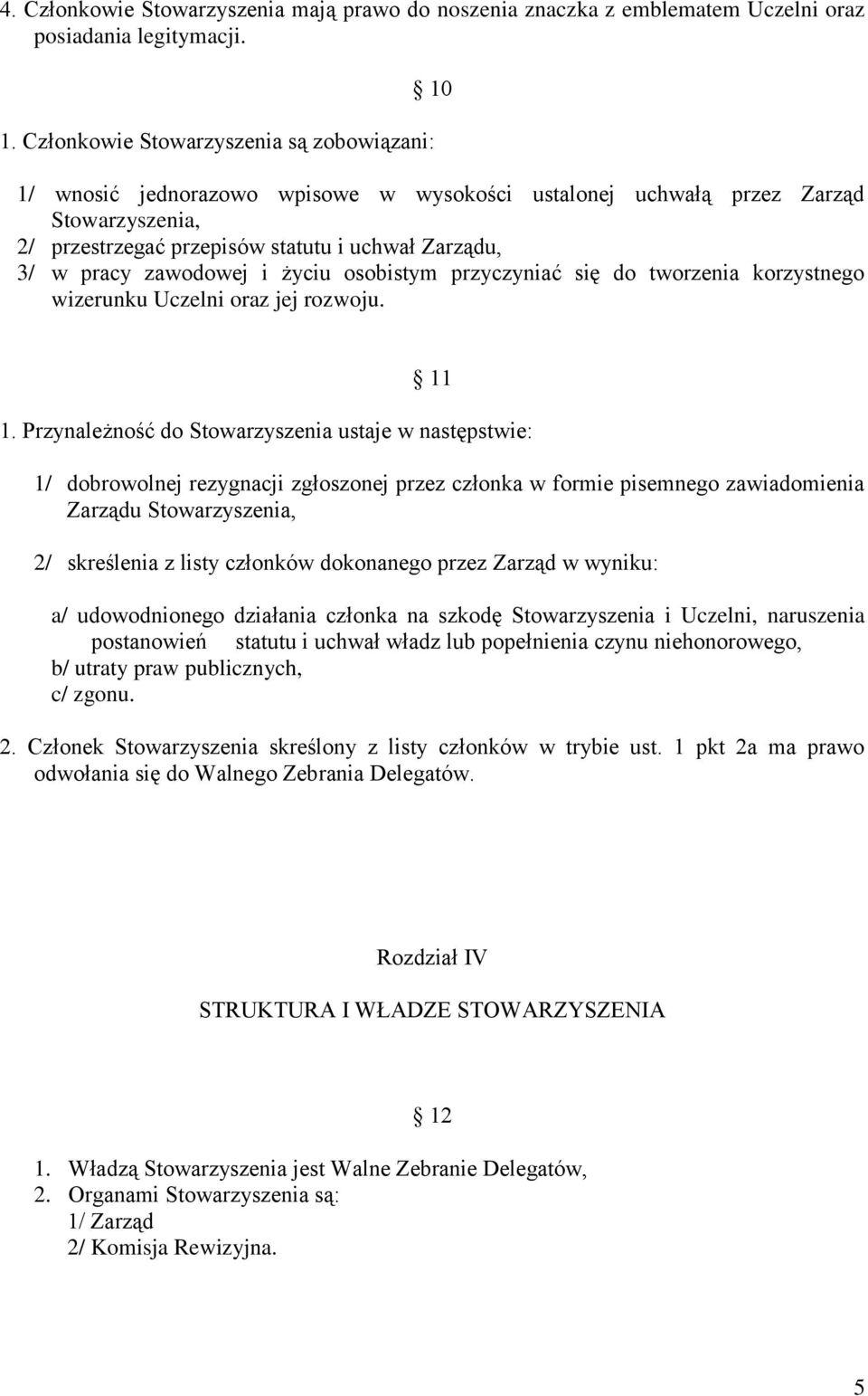 zawodowej i życiu osobistym przyczyniać się do tworzenia korzystnego wizerunku Uczelni oraz jej rozwoju. 11 1.