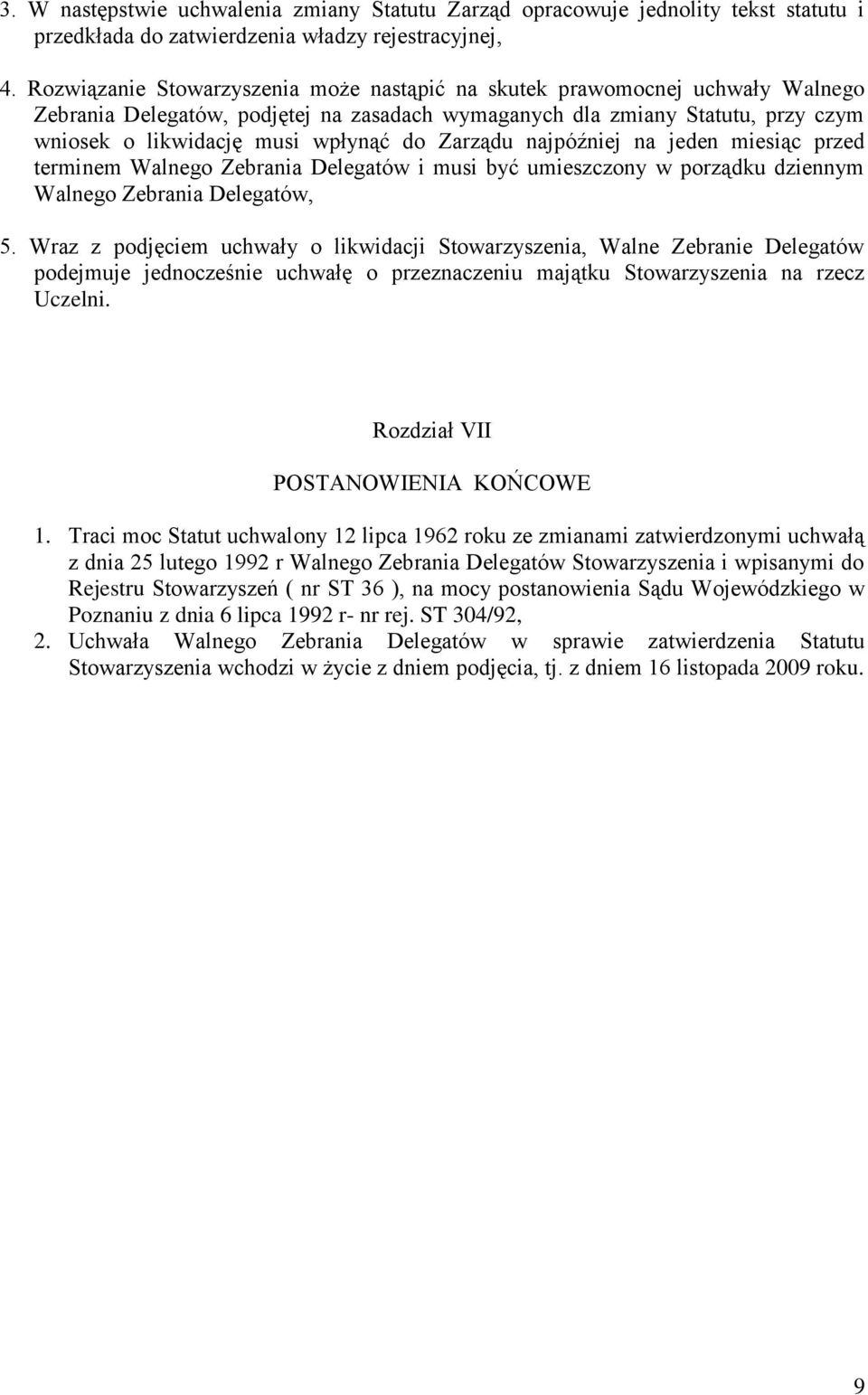 Zarządu najpóźniej na jeden miesiąc przed terminem Walnego Zebrania Delegatów i musi być umieszczony w porządku dziennym Walnego Zebrania Delegatów, 5.