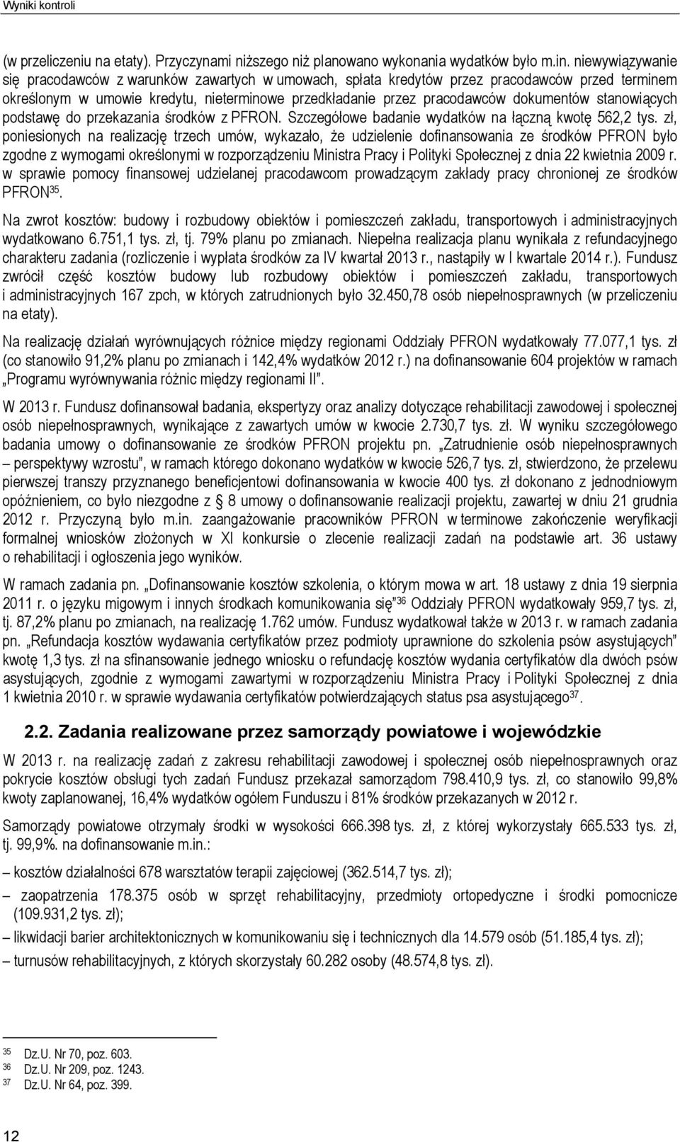 stanowiących podstawę do przekazania środków z PFRON. Szczegółowe badanie wydatków na łączną kwotę 562,2 tys.