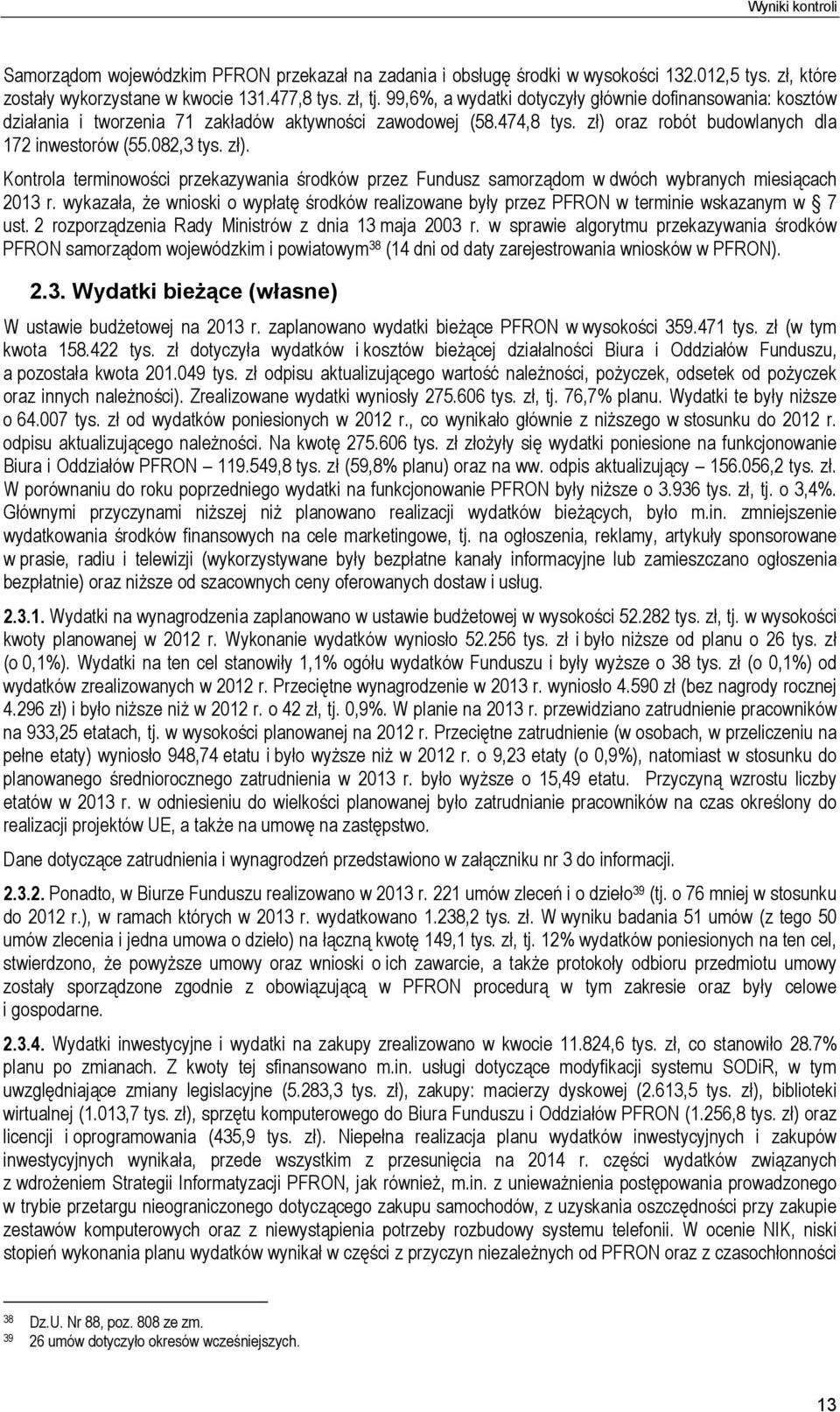 oraz robót budowlanych dla 172 inwestorów (55.082,3 tys. zł). Kontrola terminowości przekazywania środków przez Fundusz samorządom w dwóch wybranych miesiącach 2013 r.