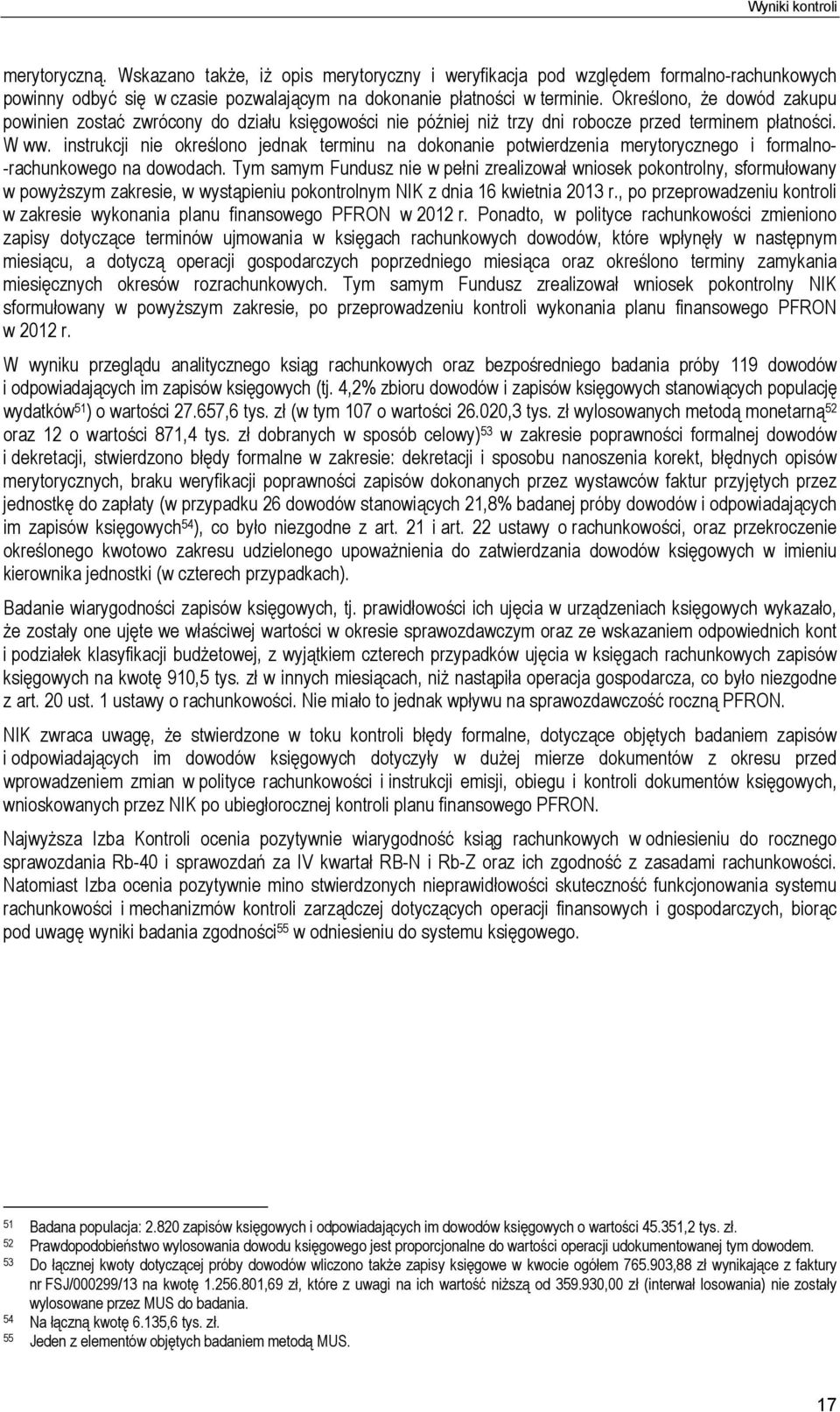 instrukcji nie określono jednak terminu na dokonanie potwierdzenia merytorycznego i formalno- -rachunkowego na dowodach.