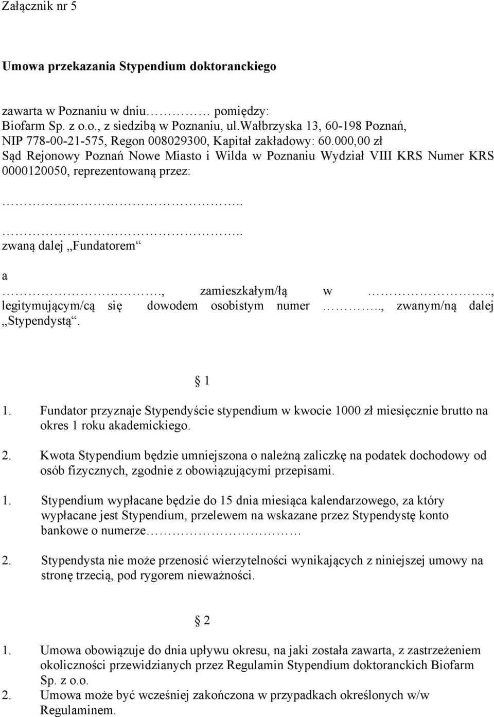 000,00 zł Sąd Rejonowy Poznań Nowe Miasto i Wilda w Poznaniu Wydział VIII KRS Numer KRS 0000120050, reprezentowaną przez:.... zwaną dalej Fundatorem a., zamieszkałym/łą w.