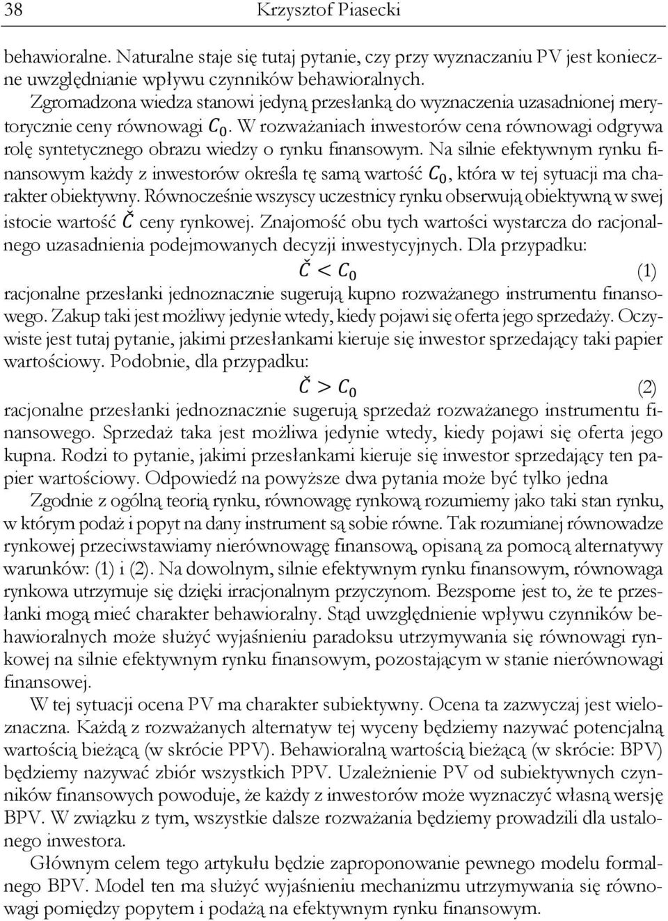 W rozważaniach inwestorów cena równowagi odgrywa rolę syntetycznego obrazu wiedzy o rynku finansowym.