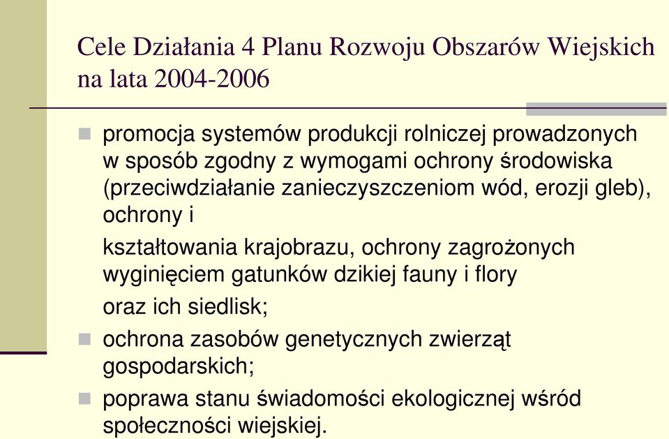 ochrony i kształtowania krajobrazu, ochrony zagroonych wyginiciem gatunków dzikiej fauny i flory oraz ich