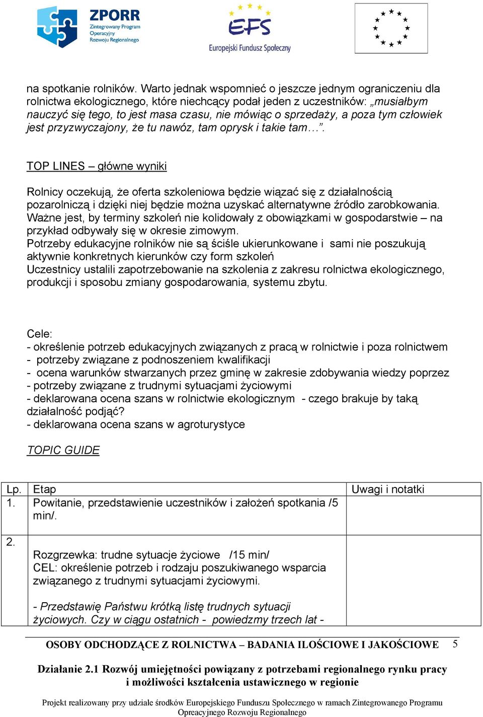 poza tym człowiek jest przyzwyczajony, że tu nawóz, tam oprysk i takie tam.