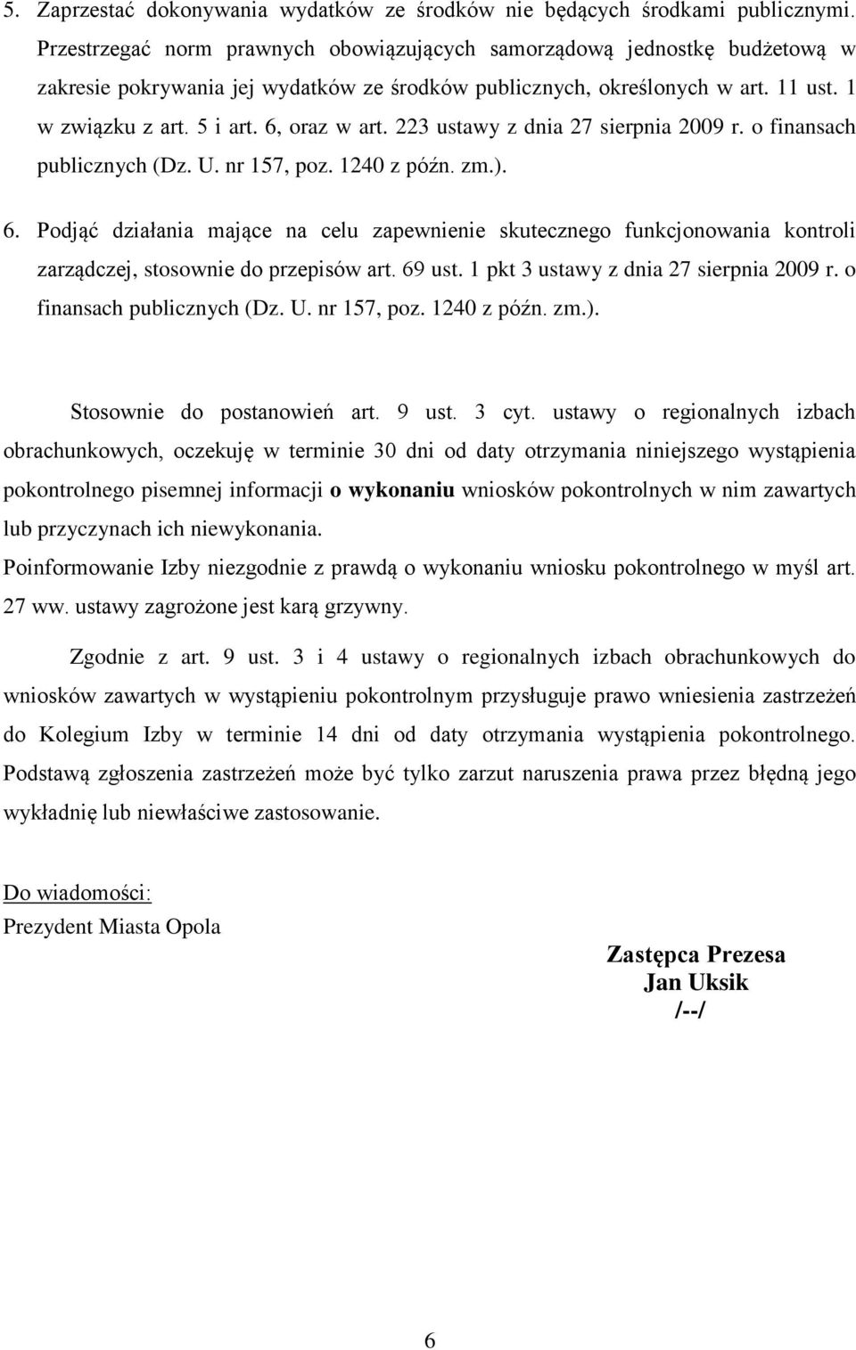 6, oraz w art. 223 ustawy z dnia 27 sierpnia 2009 r. o finansach publicznych (Dz. U. nr 157, poz. 1240 z późn. zm.). 6.