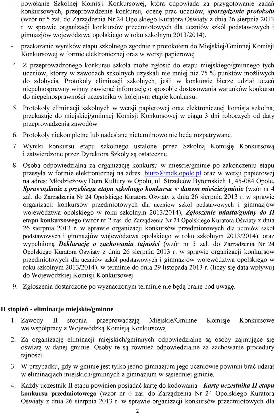 w sprawie organizacji konkursów przedmiotowych dla uczniów szkół podstawowych i gimnazjów województwa opolskiego w roku szkolnym 2013/2014).