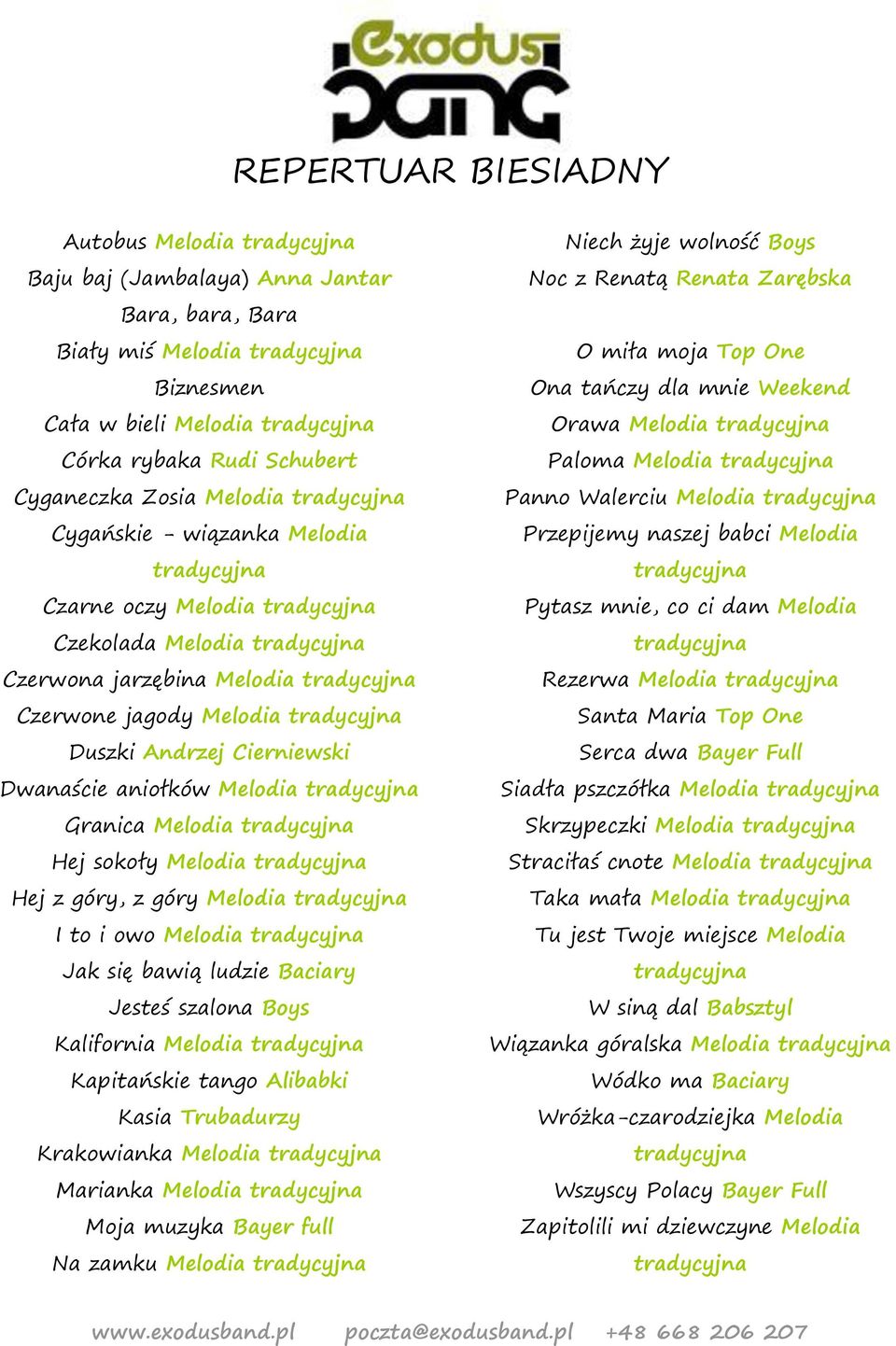 z góry, z góry Melodia I to i owo Melodia Jak się bawią ludzie Baciary Jesteś szalona Boys Kalifornia Melodia Kapitańskie tango Alibabki Kasia Trubadurzy Krakowianka Melodia Marianka Melodia Moja