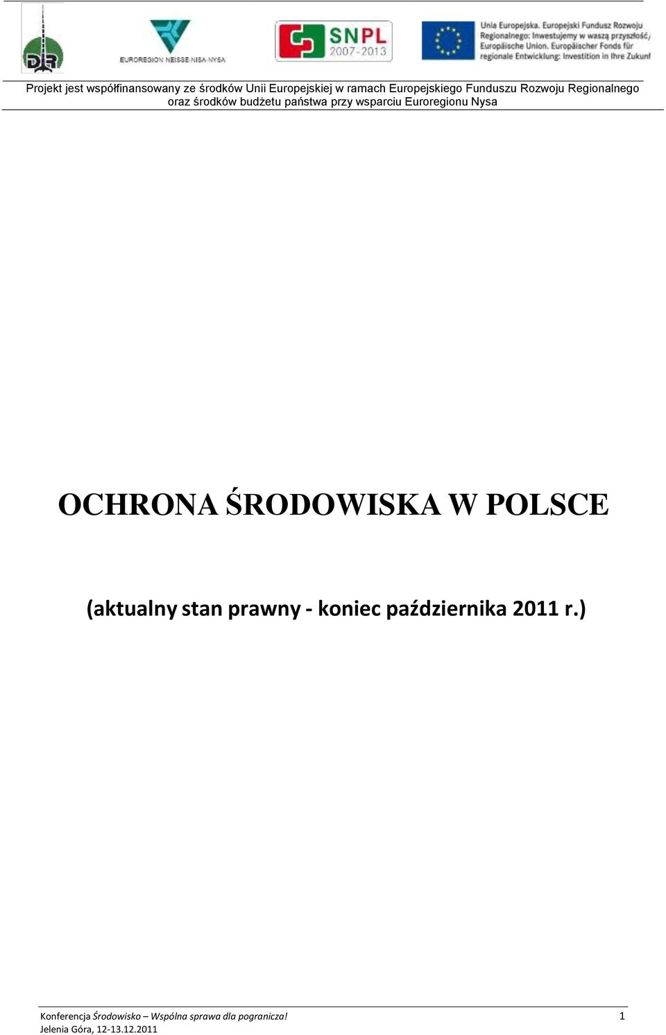 przy wsparciu Euroregionu Nysa OCHRONA ŚRODOWISKA W POLSCE (aktualny stan