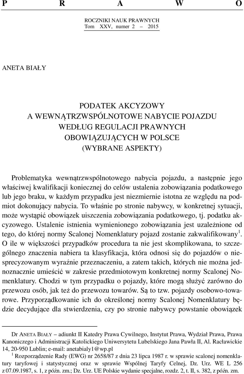 istotna ze względu na podmiot dokonujący nabycia. To właśnie po stronie nabywcy, w konkretnej sytuacji, może wystąpić obowiązek uiszczenia zobowiązania podatkowego, tj. podatku akcyzowego.