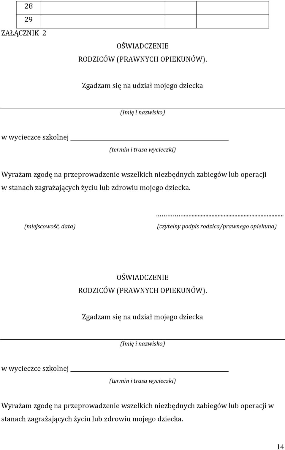 zabiegów lub operacji w stanach zagrażających życiu lub zdrowiu mojego dziecka.