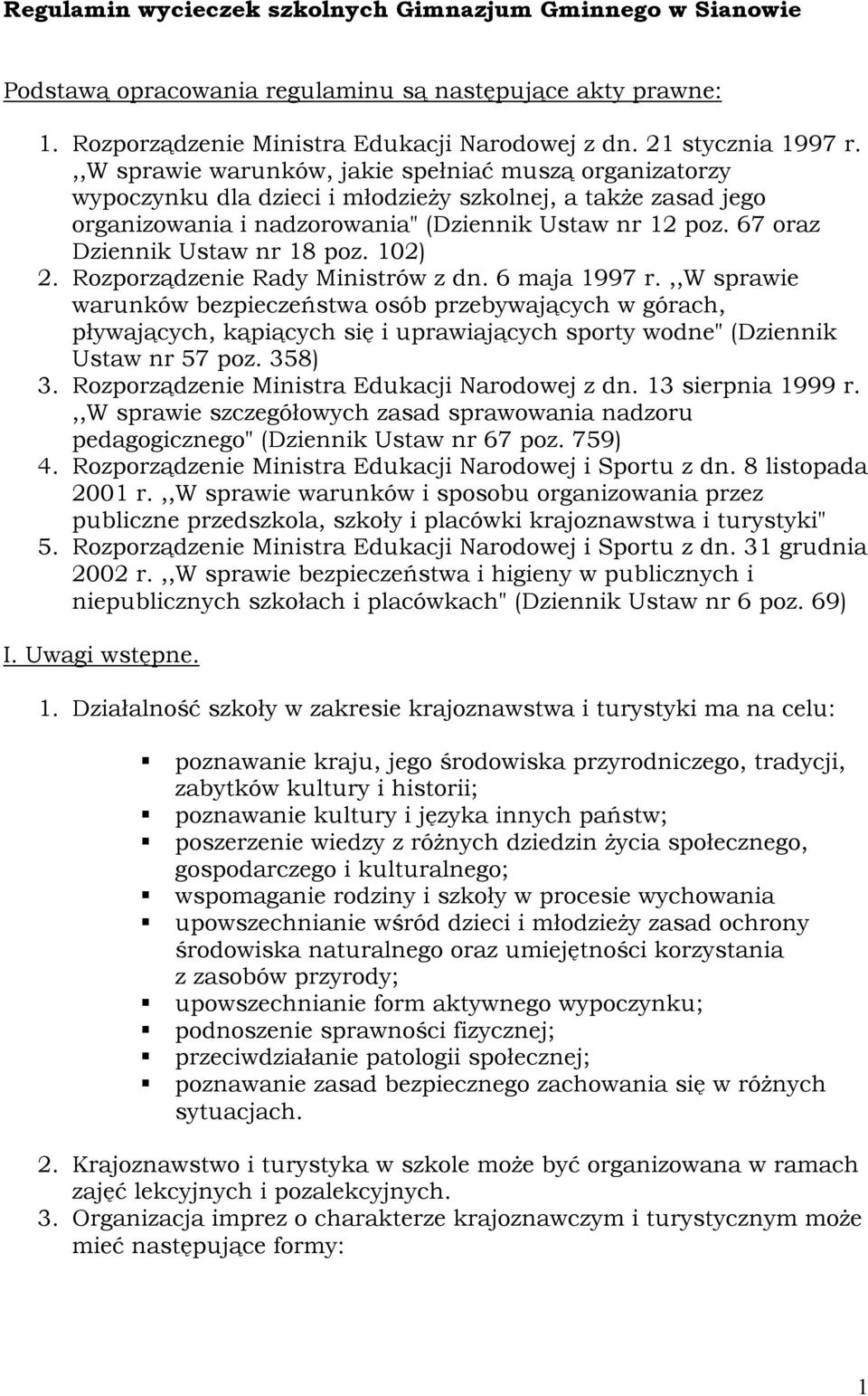 67 oraz Dziennik Ustaw nr 18 poz. 102) 2. Rozporządzenie Rady Ministrów z dn. 6 maja 1997 r.