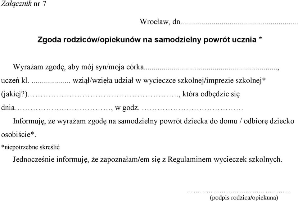 ... wziął/wzięła udział w wycieczce szkolnej/imprezie szkolnej* (jakiej?)., która odbędzie się dnia., w godz.