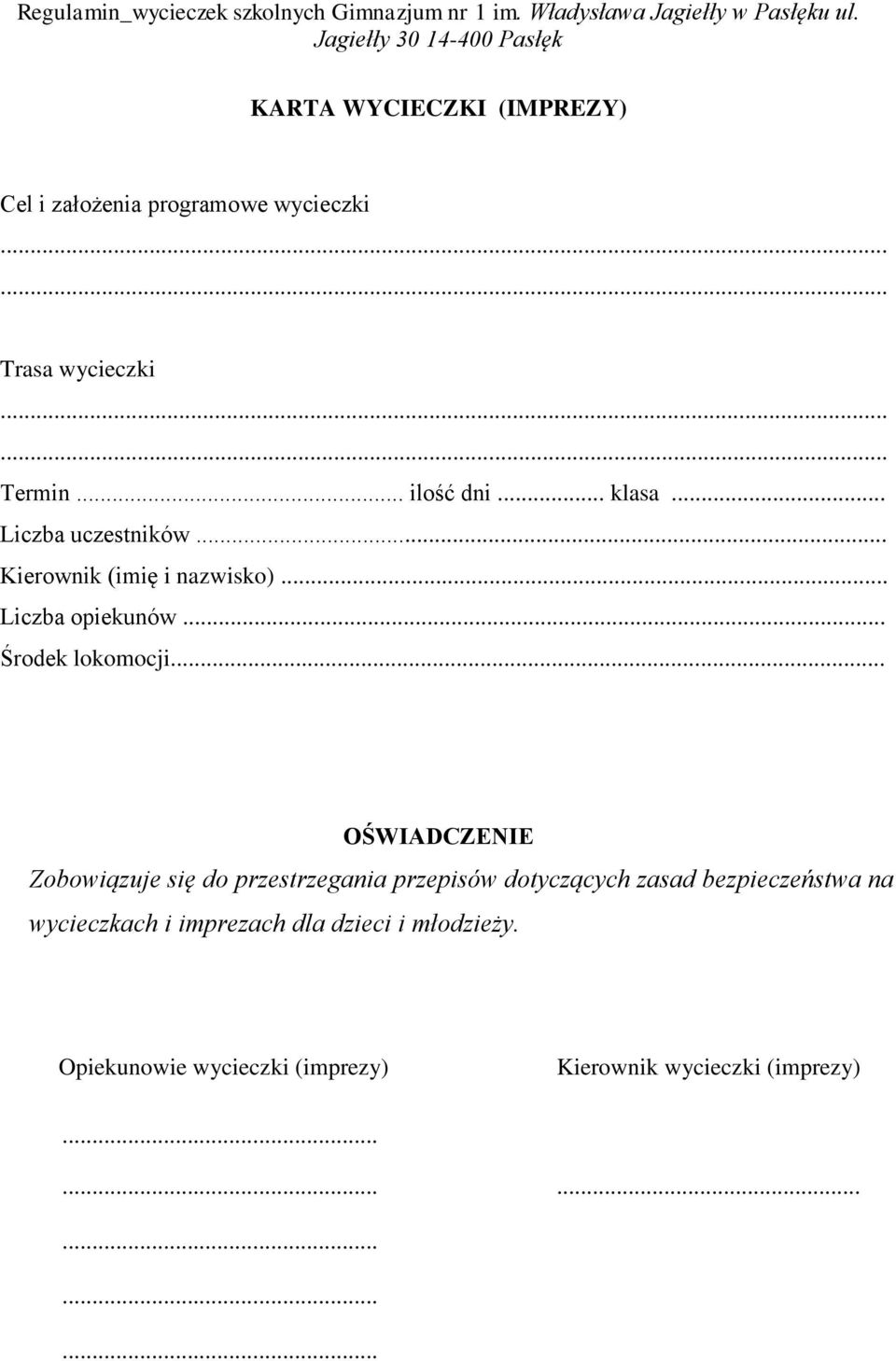 .. OŚWIADCZENIE Zobowiązuje się do przestrzegania przepisów dotyczących zasad bezpieczeństwa na wycieczkach