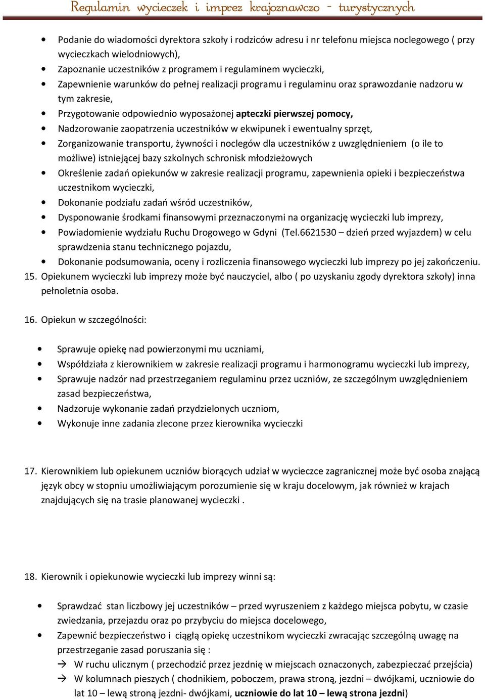 ekwipunek i ewentualny sprzęt, Zorganizowanie transportu, żywności i noclegów dla uczestników z uwzględnieniem (o ile to możliwe) istniejącej bazy szkolnych schronisk młodzieżowych Określenie zadań