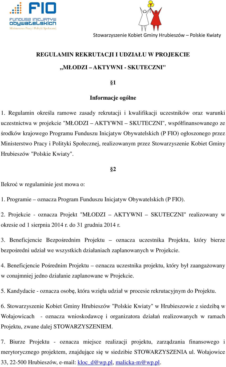 Inicjatyw Obywatelskich (P FIO) ogłoszonego przez Ministerstwo Pracy i Polityki Społecznej, realizowanym przez Stowarzyszenie Kobiet Gminy Hrubieszów "Polskie Kwiaty".