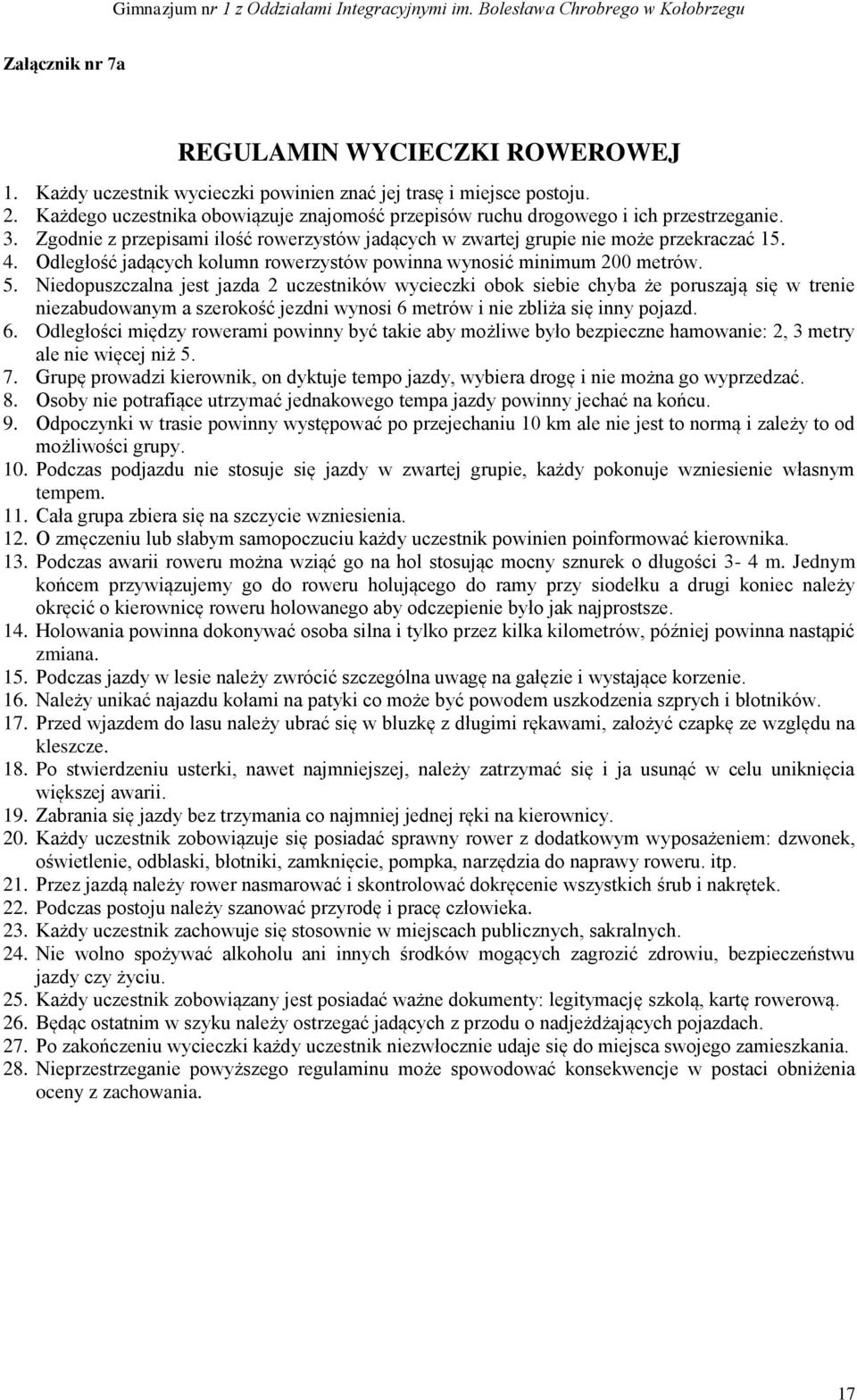 Odległość jadących kolumn rowerzystów powinna wynosić minimum 200 metrów. 5.