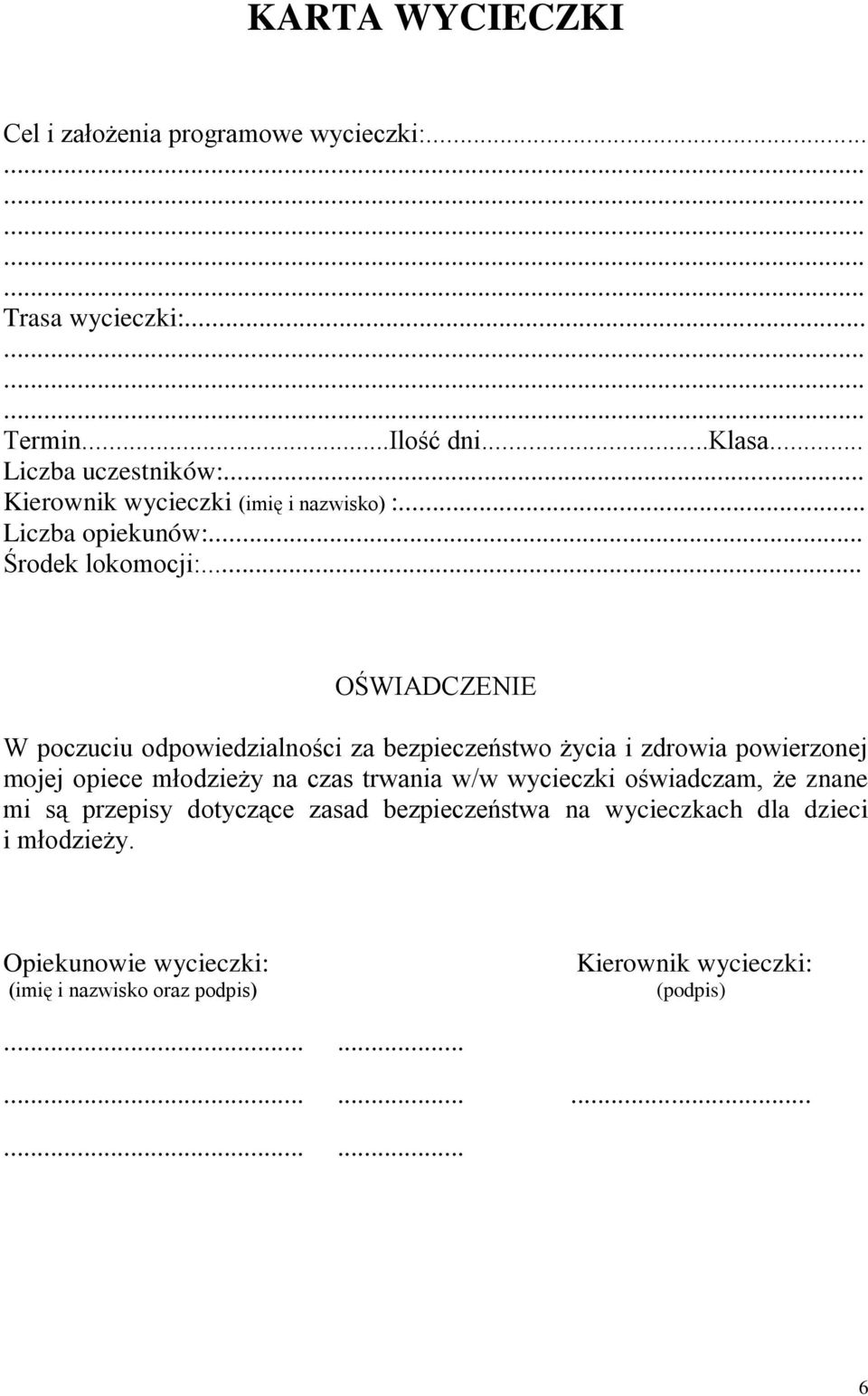 .. OŚWIADCZENIE W poczuciu odpowiedzialności za bezpieczeństwo życia i zdrowia powierzonej mojej opiece młodzieży na czas trwania w/w