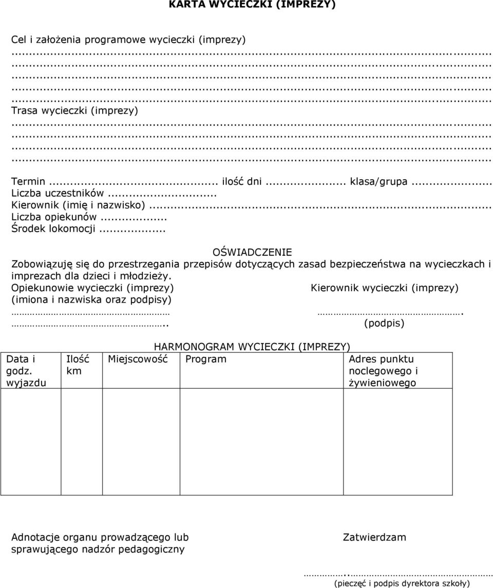 .. OŚWIADCZENIE Zobowiązuję się do przestrzegania przepisów dotyczących zasad bezpieczeństwa na wycieczkach i imprezach dla dzieci i młodzieży.