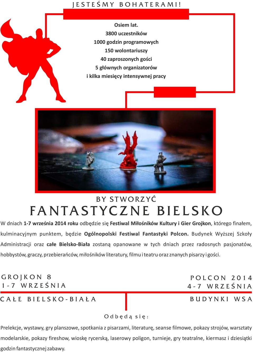 dniach 1-7 września 2014 roku odbędzie się Festiwal Miłośników Kultury i Gier Grojkon, którego finałem, kulminacyjnym punktem, będzie Ogólnopolski Festiwal Fantastyki Polcon.
