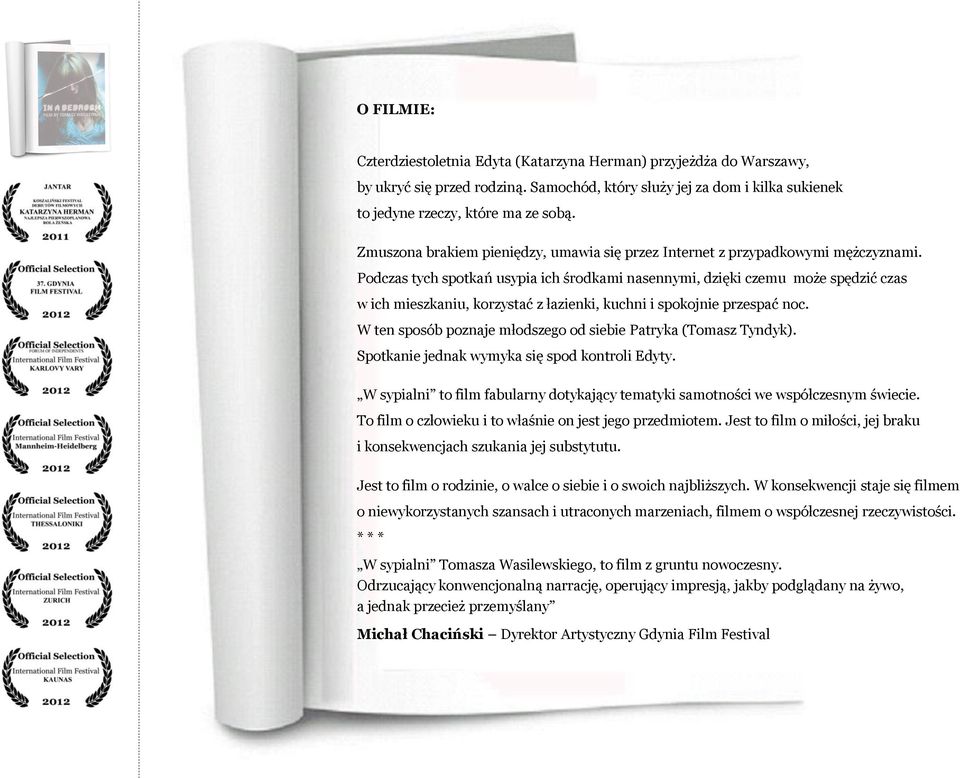 Podczas tych spotkań usypia ich środkami nasennymi, dzięki czemu może spędzić czas w ich mieszkaniu, korzystać z łazienki, kuchni i spokojnie przespać noc.
