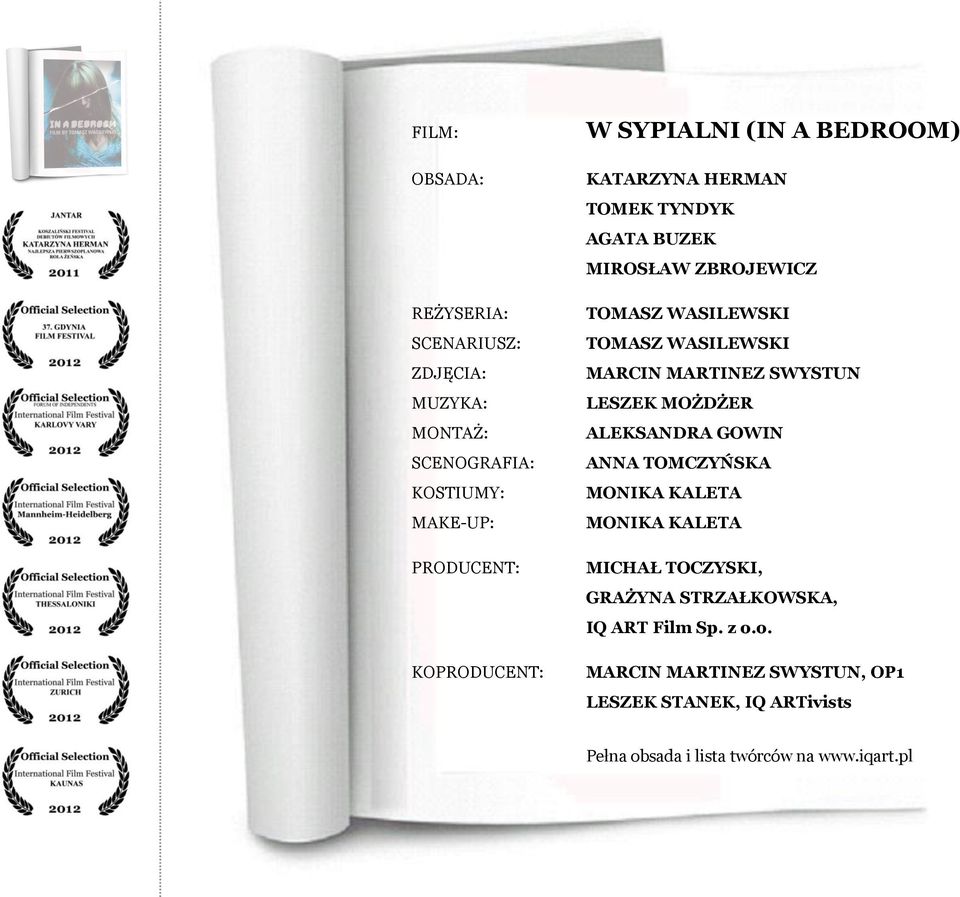 MARCIN MARTINEZ SWYSTUN LESZEK MOŻDŻER ALEKSANDRA GOWIN ANNA TOMCZYŃSKA MONIKA KALETA MONIKA KALETA MICHAŁ TOCZYSKI, GRAŻYNA