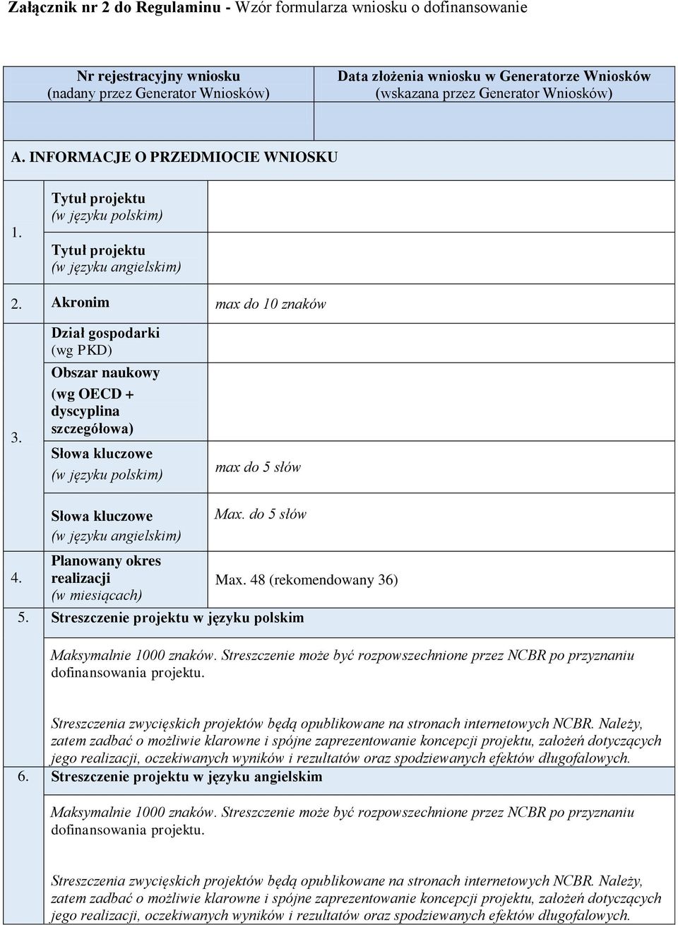 Dział gospodarki (wg PKD) Obszar naukowy (wg OECD + dyscyplina szczegółowa) Słowa kluczowe (w języku polskim) max do 5 słów Słowa kluczowe (w języku angielskim) Max. do 5 słów 4.