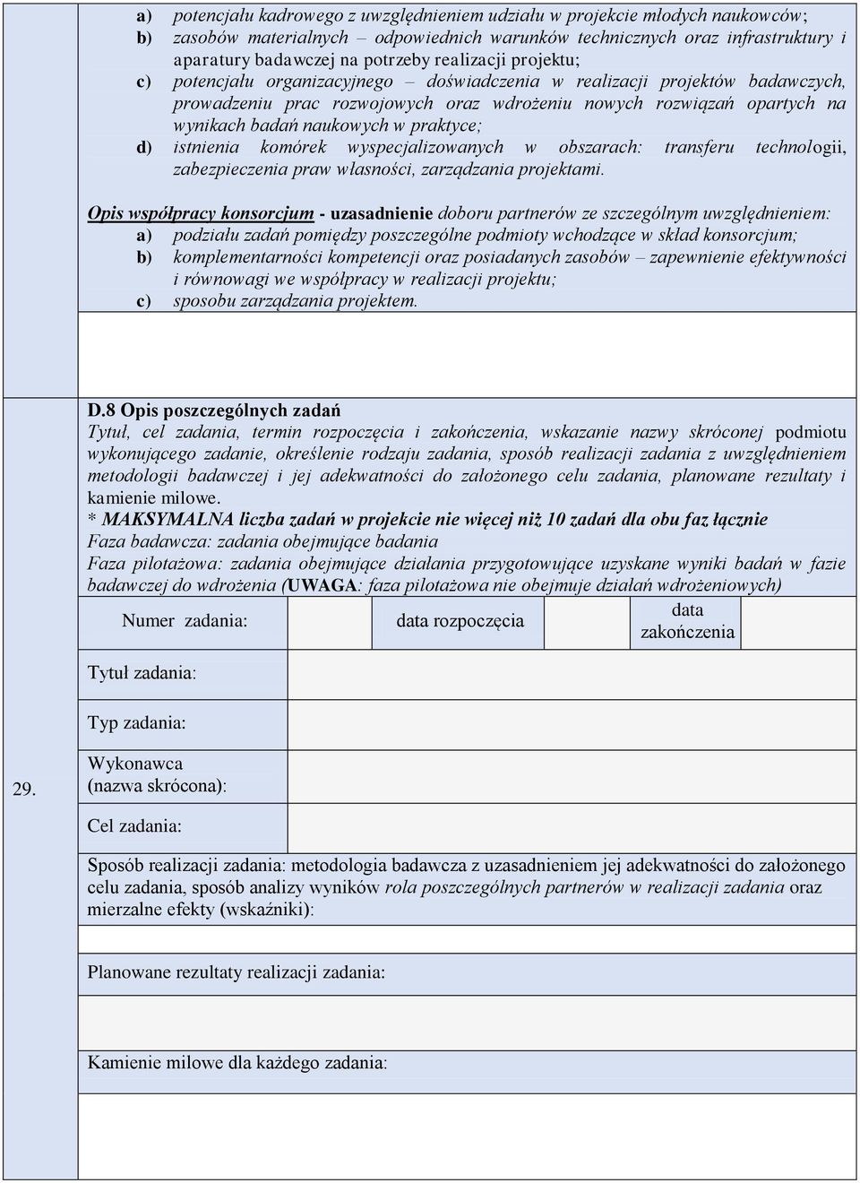 praktyce; d) istnienia komórek wyspecjalizowanych w obszarach: transferu technologii, zabezpieczenia praw własności, zarządzania projektami.